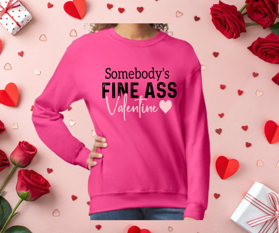 Somebody’s Fine Ass Valentine Ready to Press Print