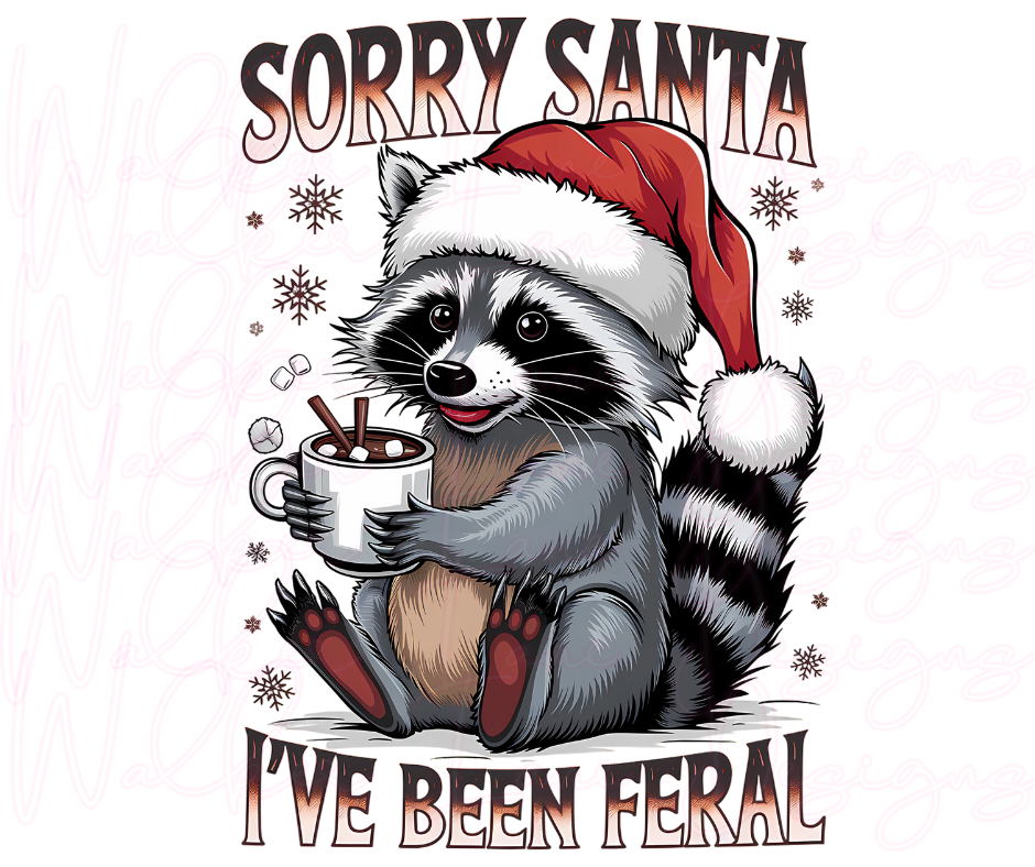 Sorry Santa, I’ve Been Feral – Christmas Raccoon DTF Transfer