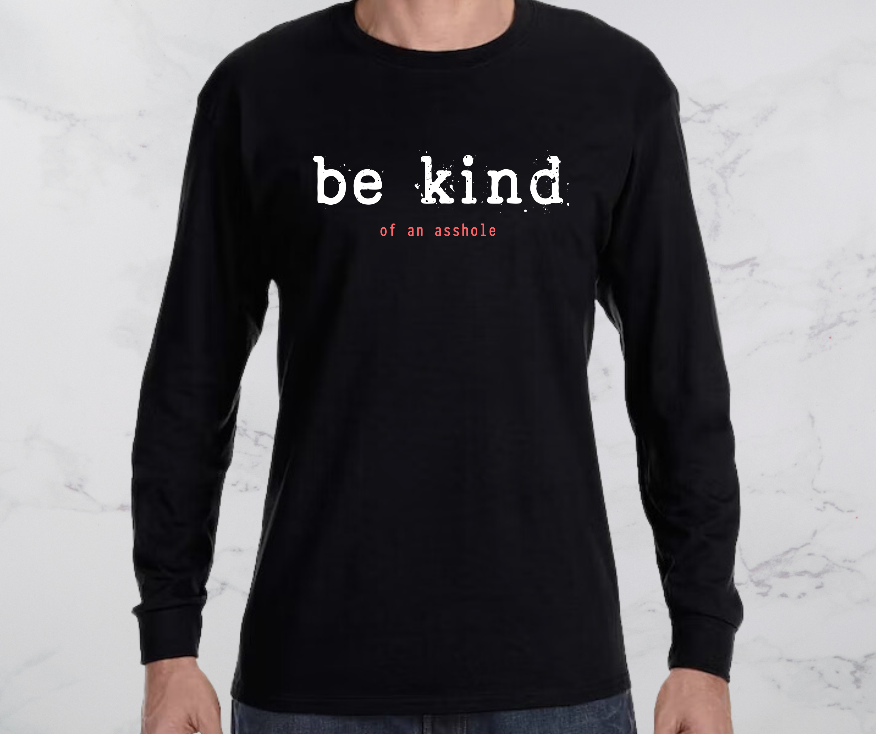 Be Kind of an asshole longsleeve, tee, and hoodie
