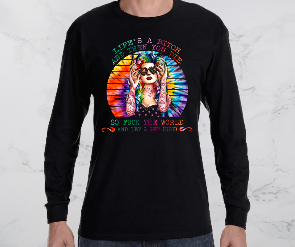 Life is a bi**h.. Let's get high