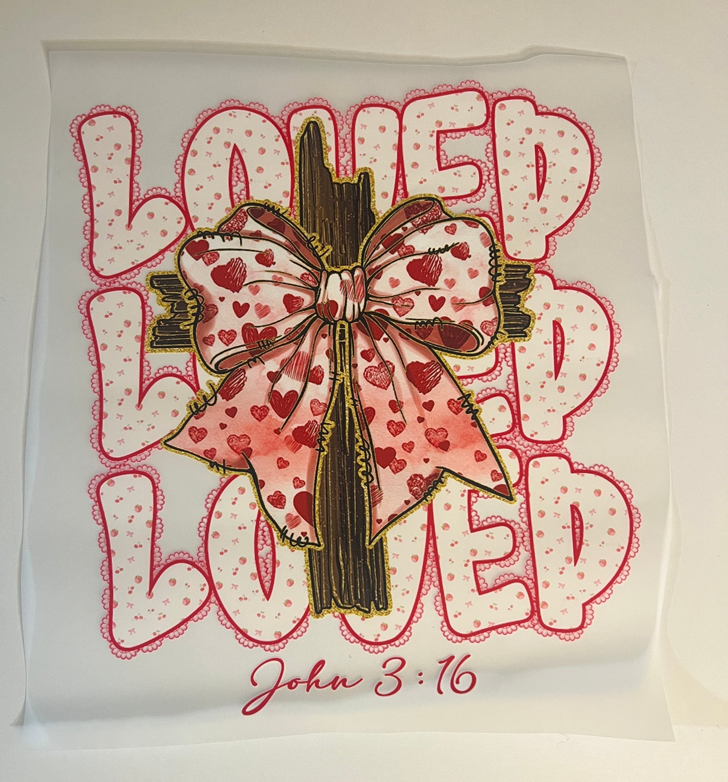 ✝️💗 Loved Loved Loved – John 3:16 DTF Print