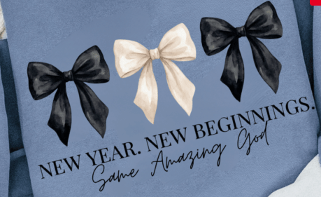 New Year. New Beginnings. Same Amazing God – Bow DTF Transfer