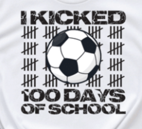 I Kicked 100 Days of School Soccer DTF Print | Sports 100th Day Shirt Design